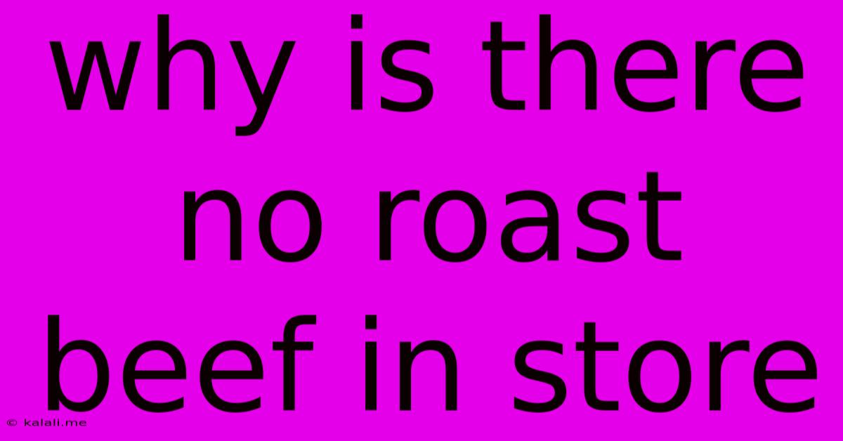 Why Is There No Roast Beef In Store