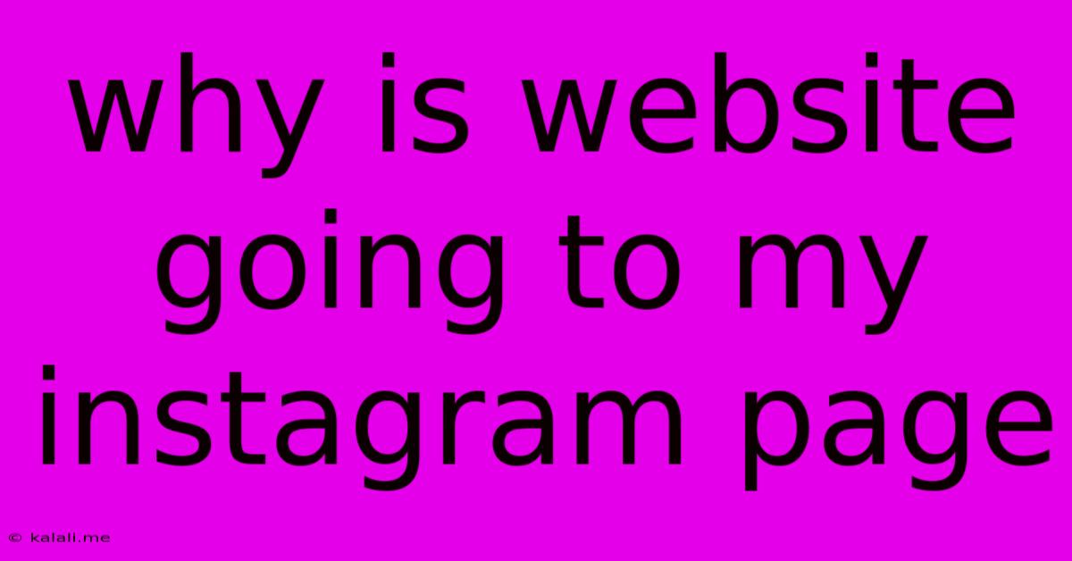 Why Is Website Going To My Instagram Page