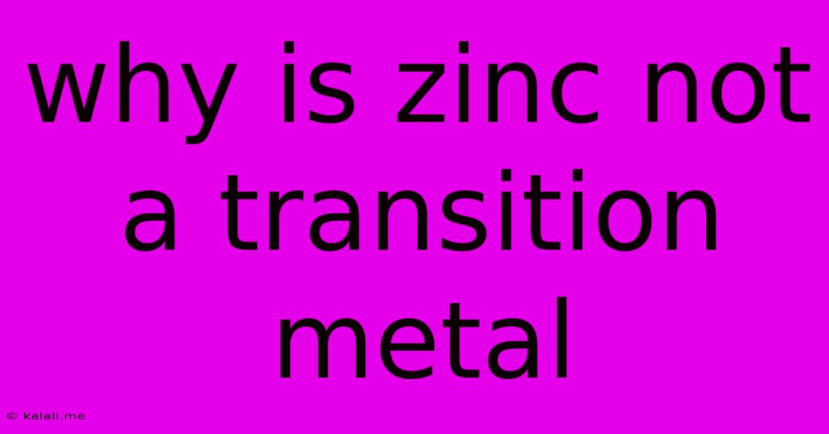 Why Is Zinc Not A Transition Metal