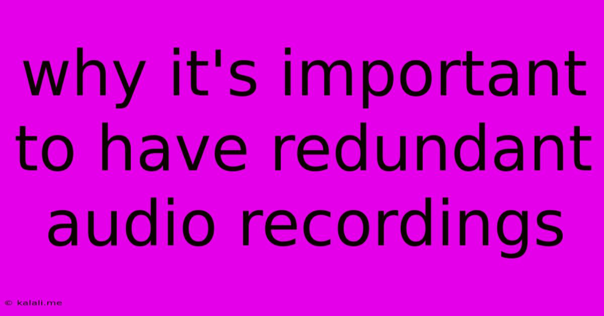 Why It's Important To Have Redundant Audio Recordings