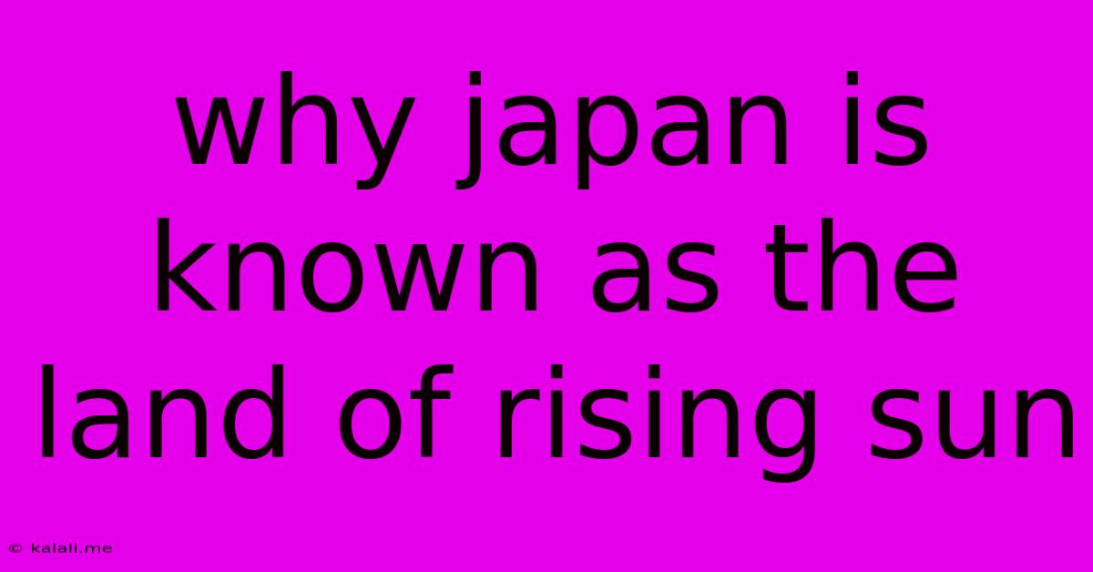 Why Japan Is Known As The Land Of Rising Sun