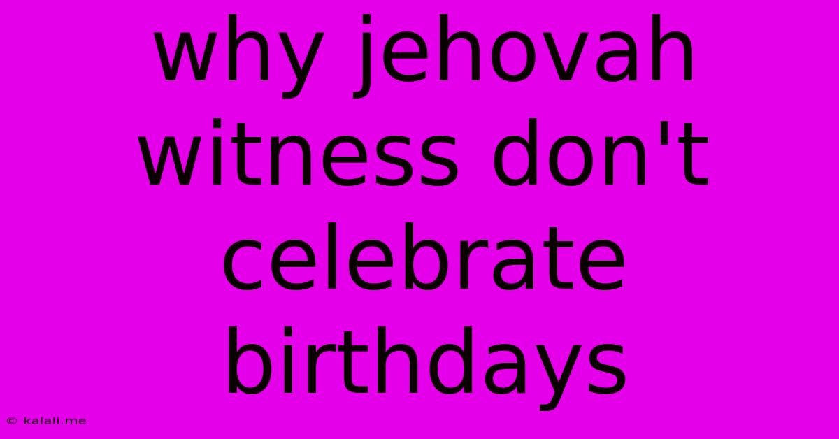 Why Jehovah Witness Don't Celebrate Birthdays