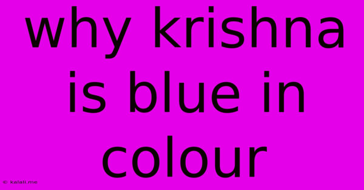 Why Krishna Is Blue In Colour