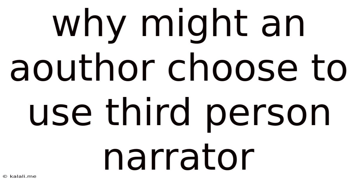 Why Might An Aouthor Choose To Use Third Person Narrator