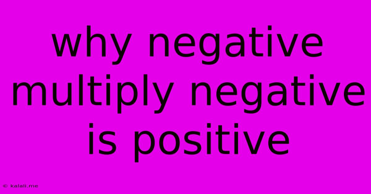 Why Negative Multiply Negative Is Positive