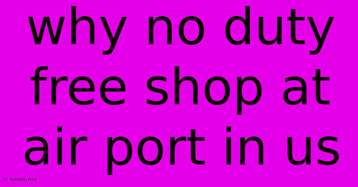 Why No Duty Free Shop At Air Port In Us