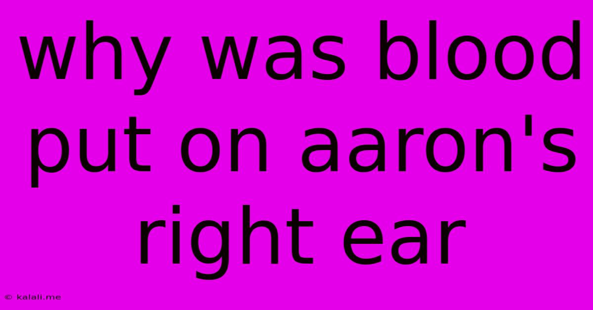 Why Was Blood Put On Aaron's Right Ear