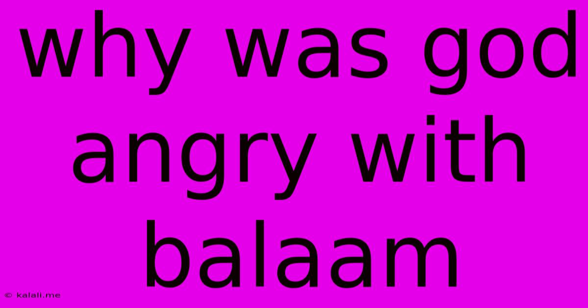 Why Was God Angry With Balaam