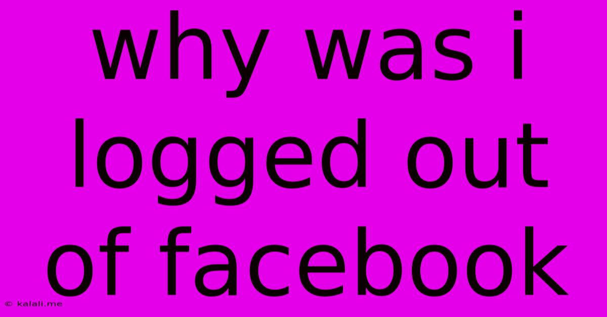 Why Was I Logged Out Of Facebook