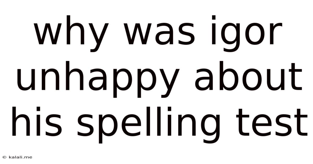 Why Was Igor Unhappy About His Spelling Test