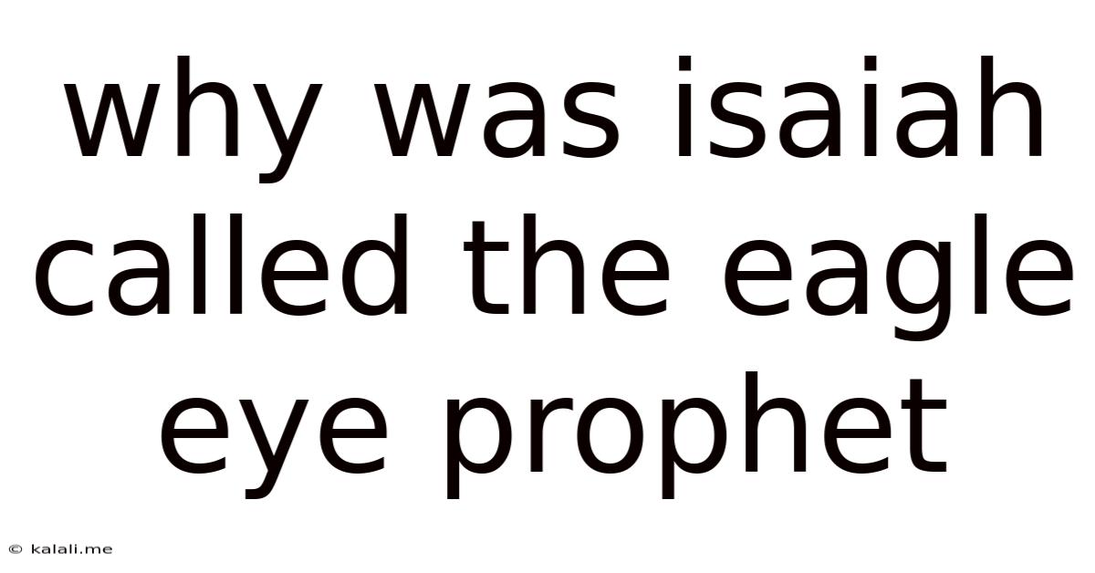 Why Was Isaiah Called The Eagle Eye Prophet