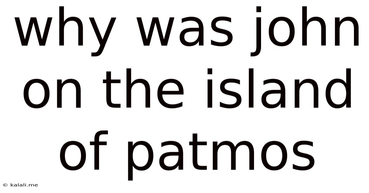 Why Was John On The Island Of Patmos