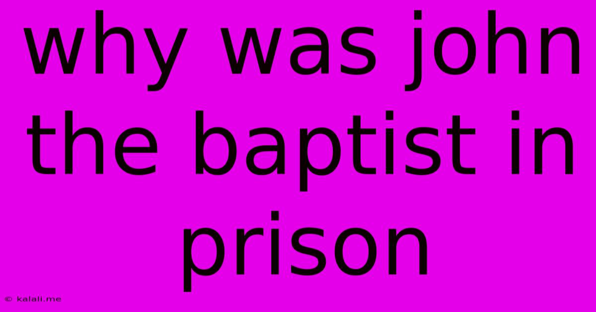 Why Was John The Baptist In Prison