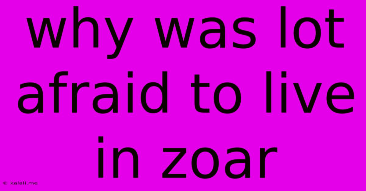 Why Was Lot Afraid To Live In Zoar