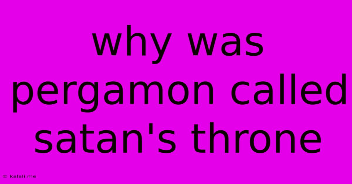 Why Was Pergamon Called Satan's Throne