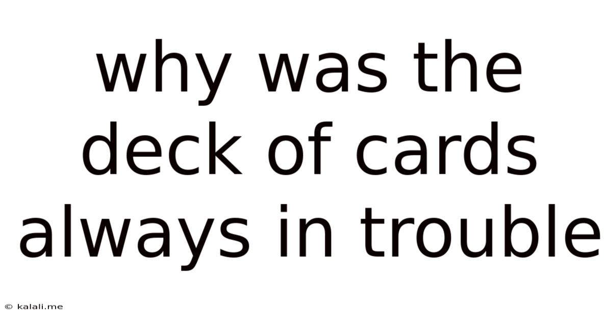 Why Was The Deck Of Cards Always In Trouble