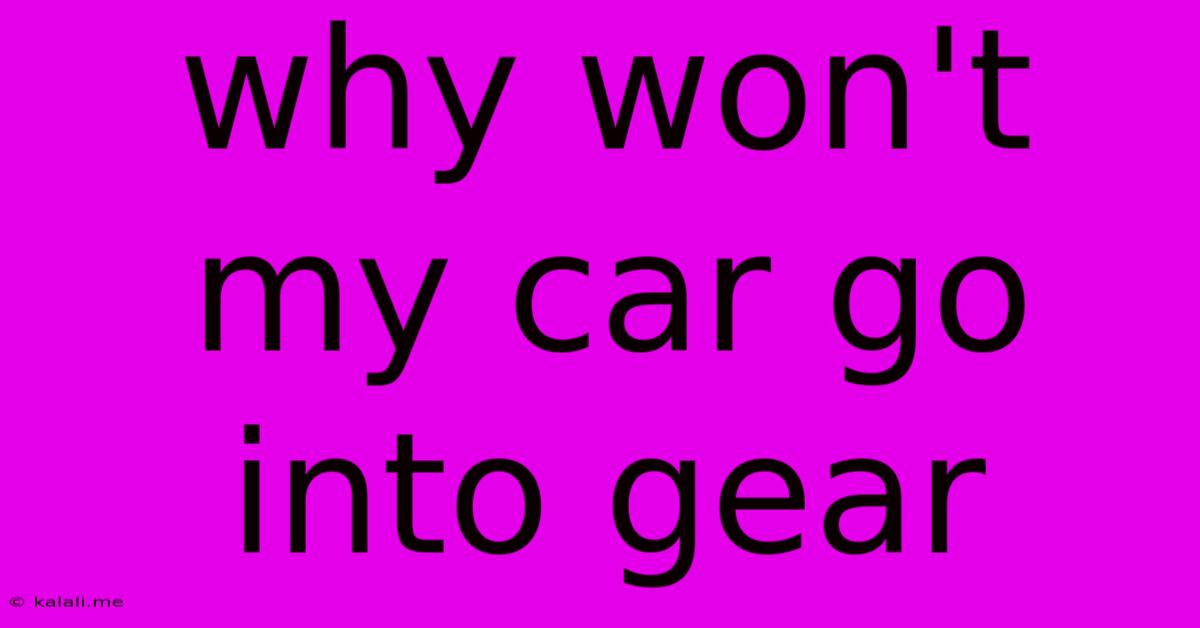 Why Won't My Car Go Into Gear
