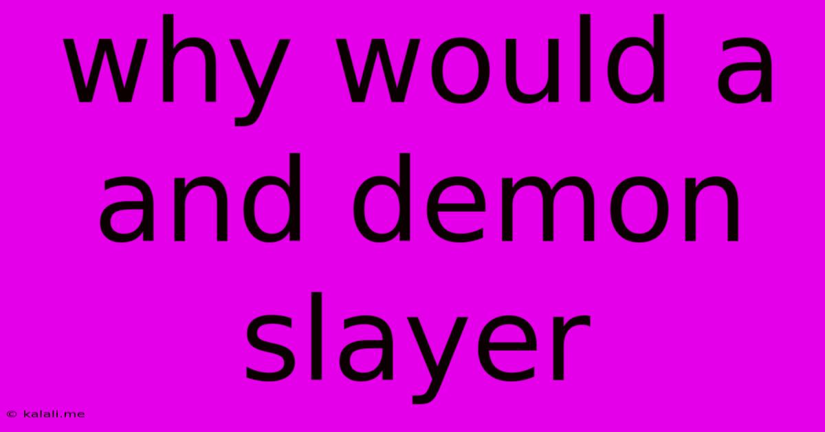 Why Would A And Demon Slayer