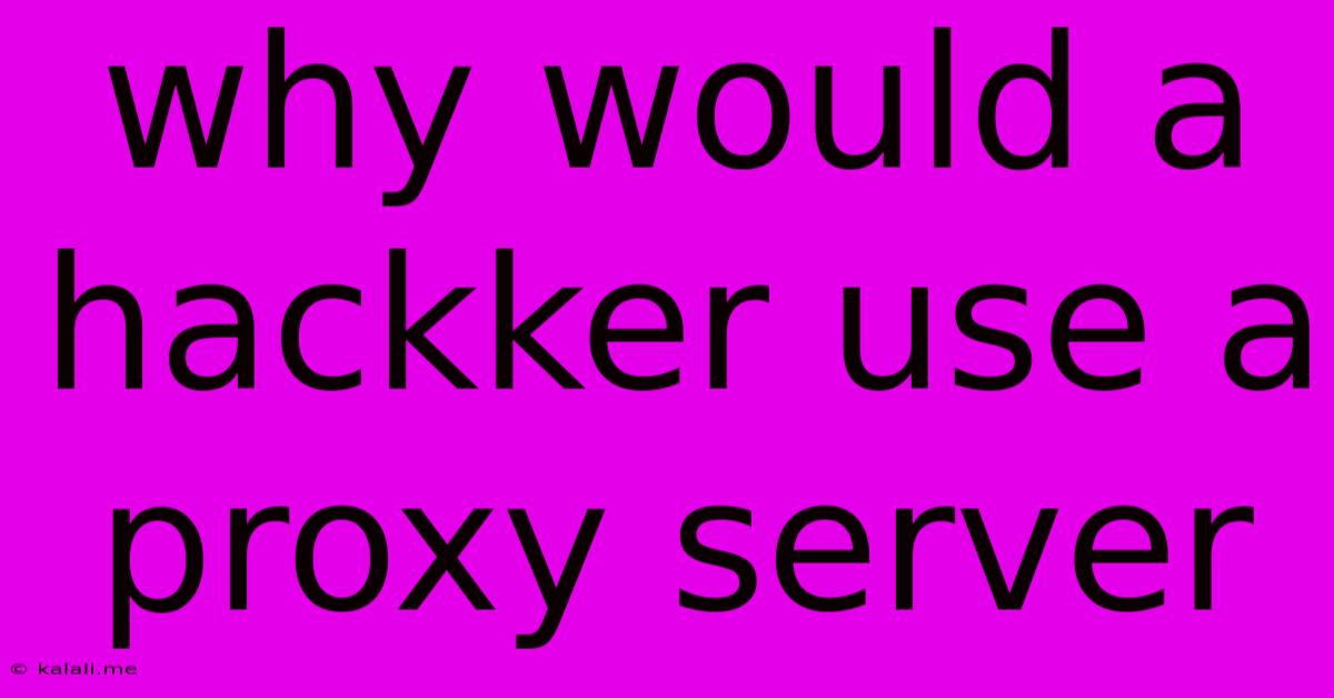 Why Would A Hackker Use A Proxy Server