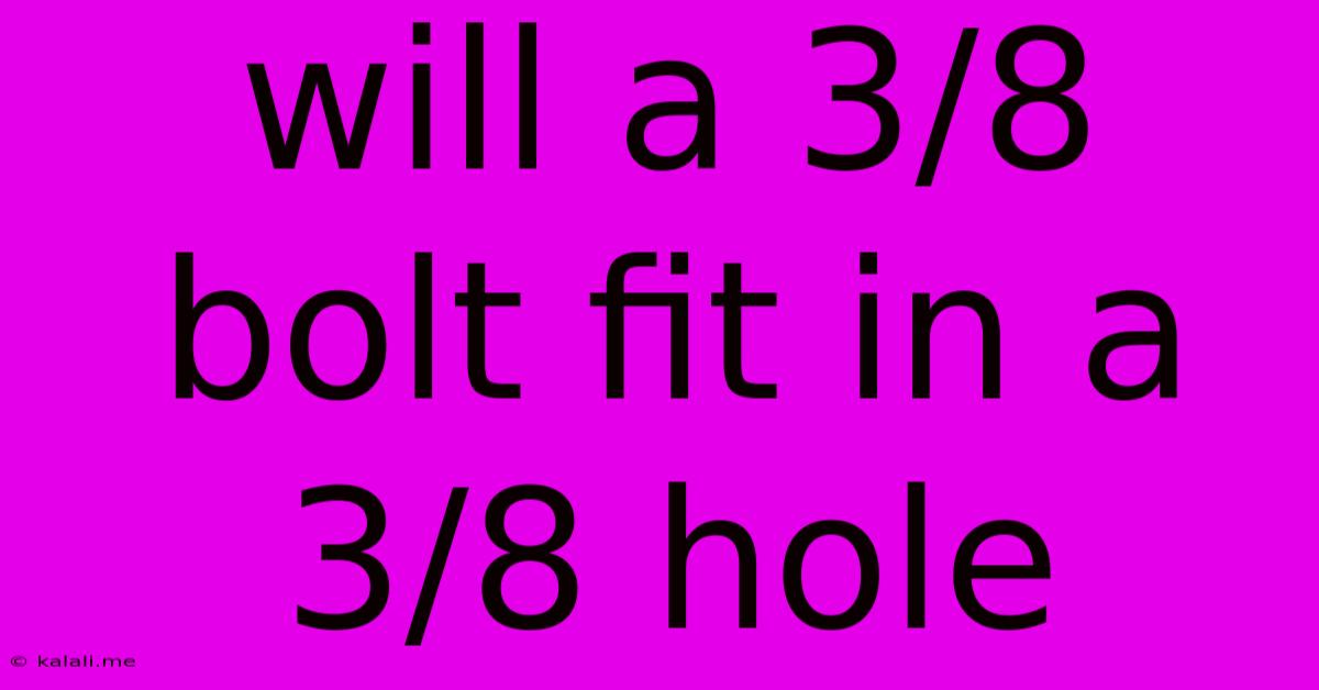 Will A 3/8 Bolt Fit In A 3/8 Hole