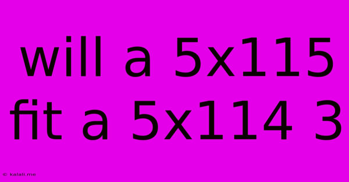 Will A 5x115 Fit A 5x114 3