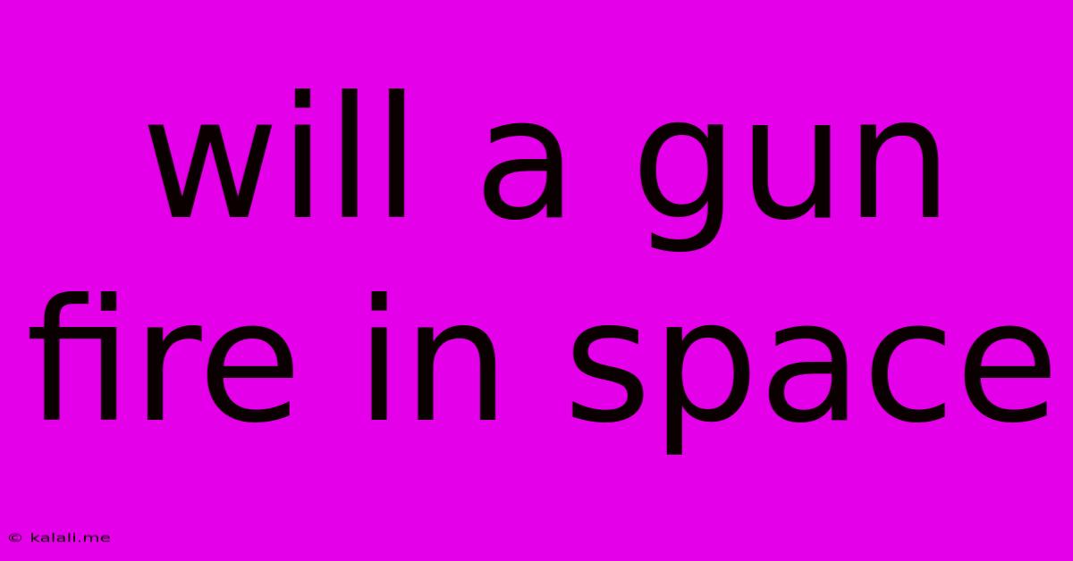 Will A Gun Fire In Space