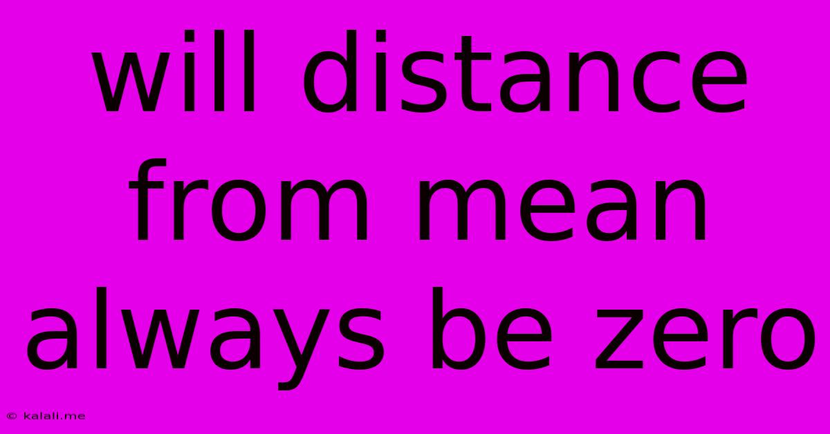 Will Distance From Mean Always Be Zero