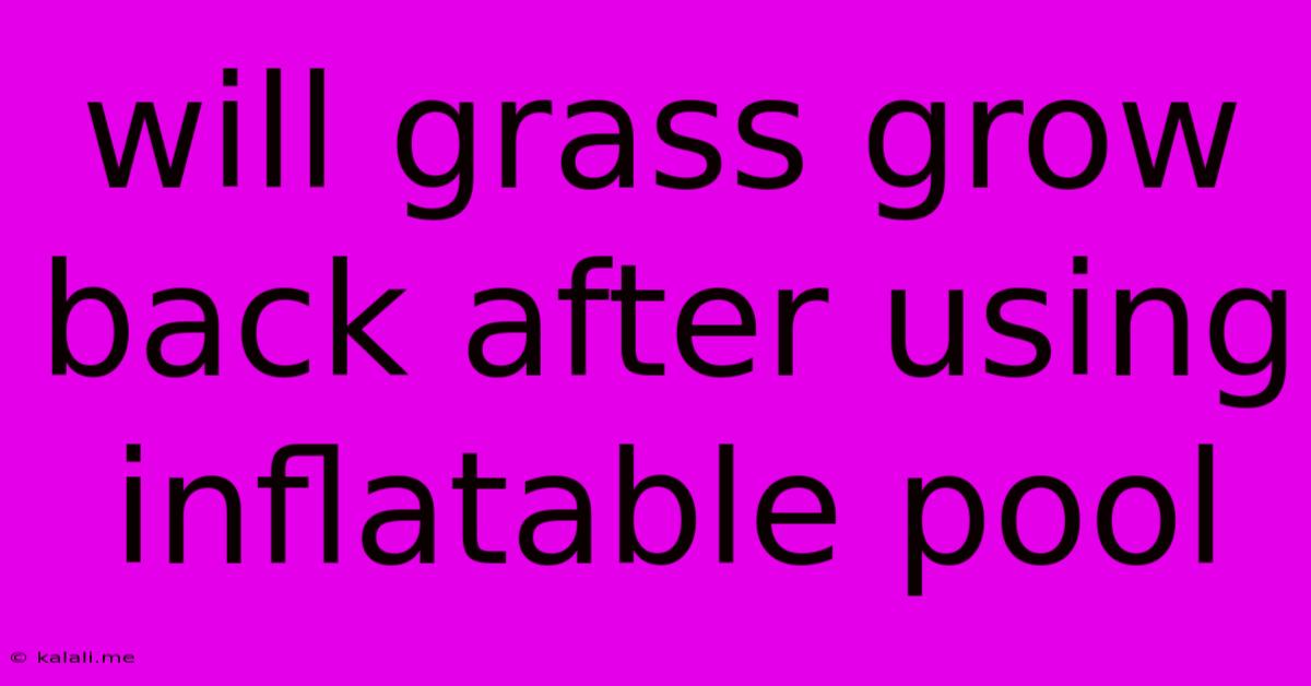 Will Grass Grow Back After Using Inflatable Pool