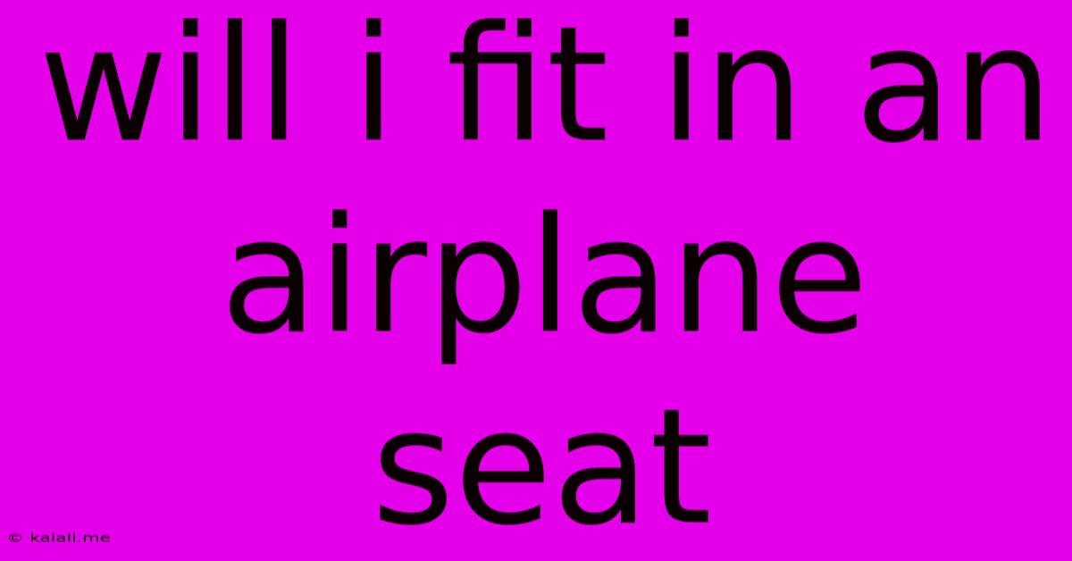 Will I Fit In An Airplane Seat