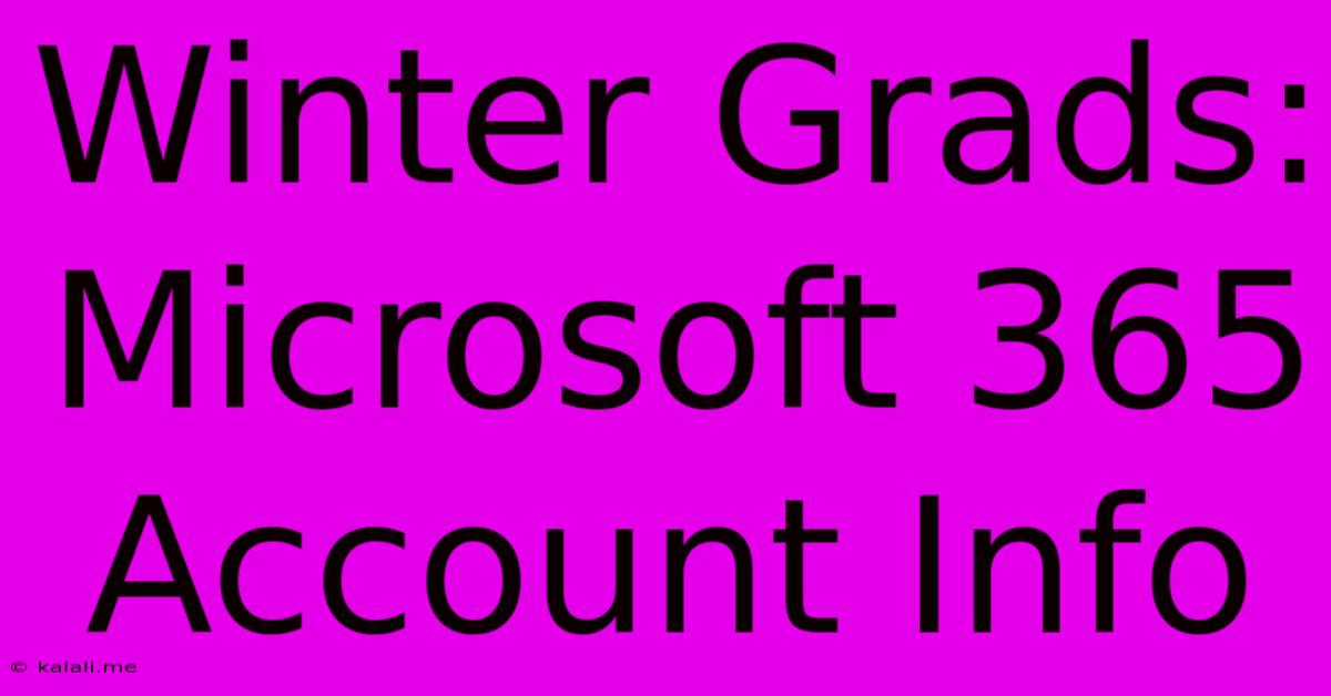 Winter Grads: Microsoft 365 Account Info