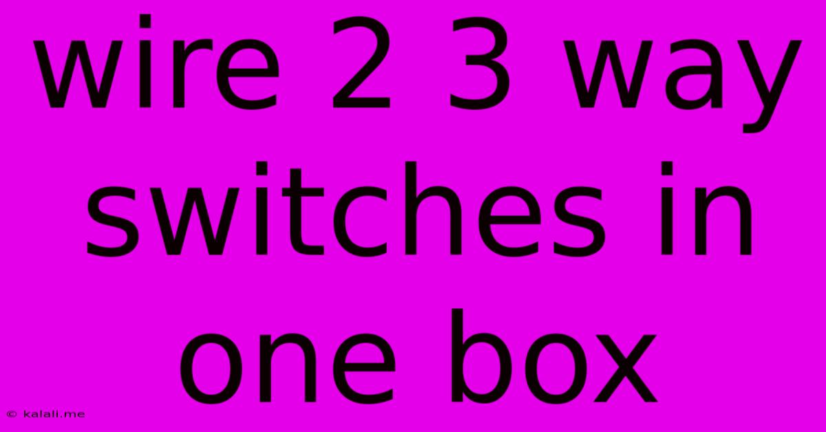 Wire 2 3 Way Switches In One Box
