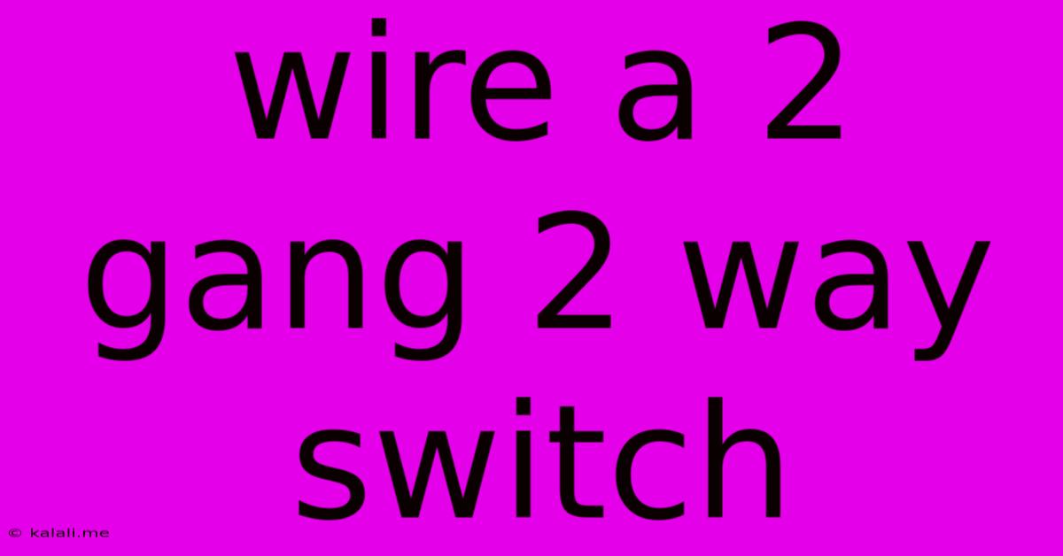 Wire A 2 Gang 2 Way Switch