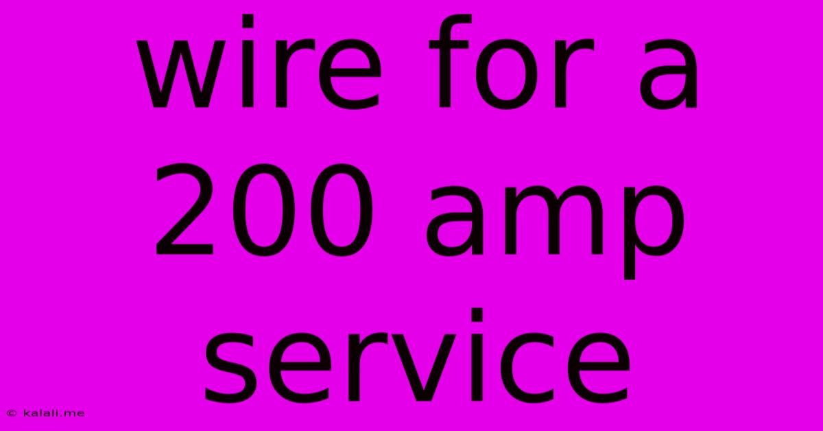 Wire For A 200 Amp Service