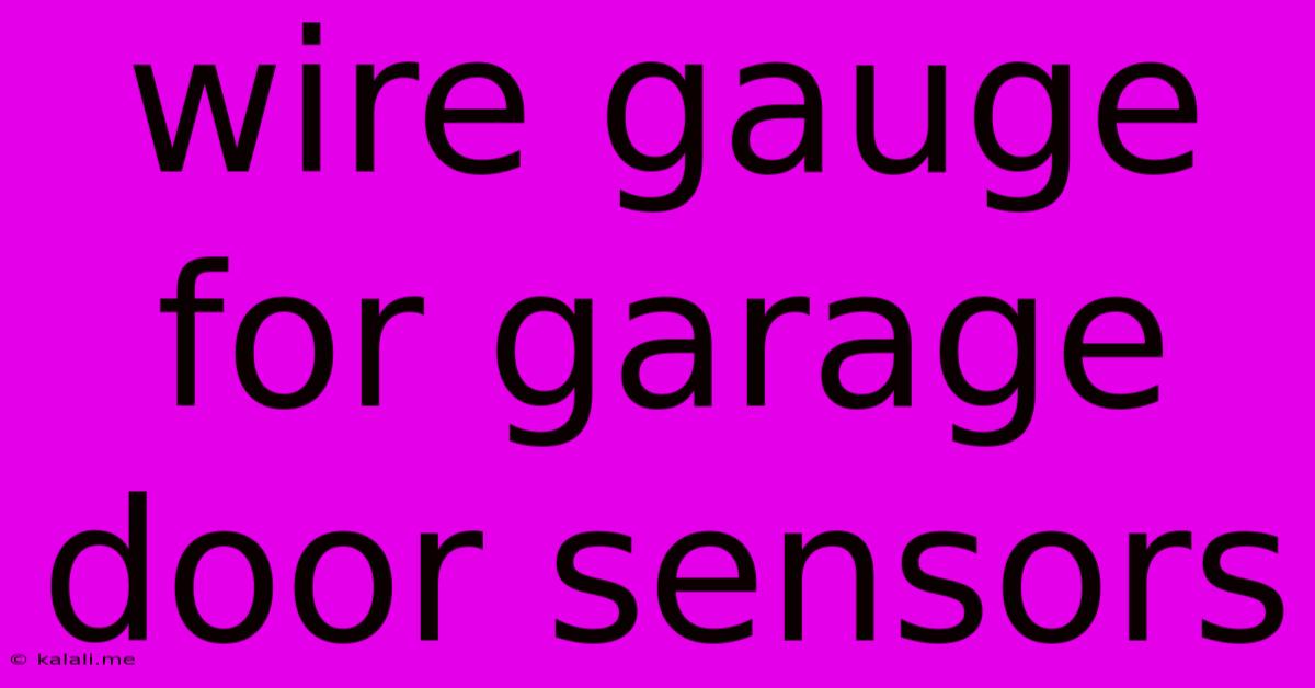 Wire Gauge For Garage Door Sensors
