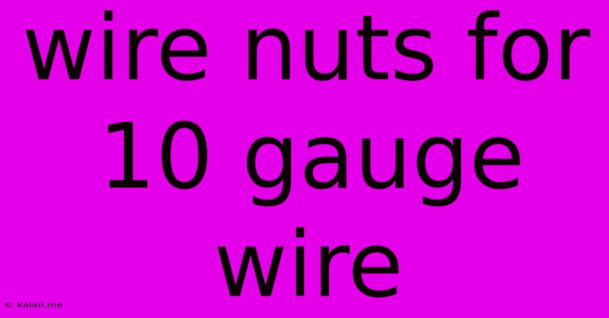 Wire Nuts For 10 Gauge Wire
