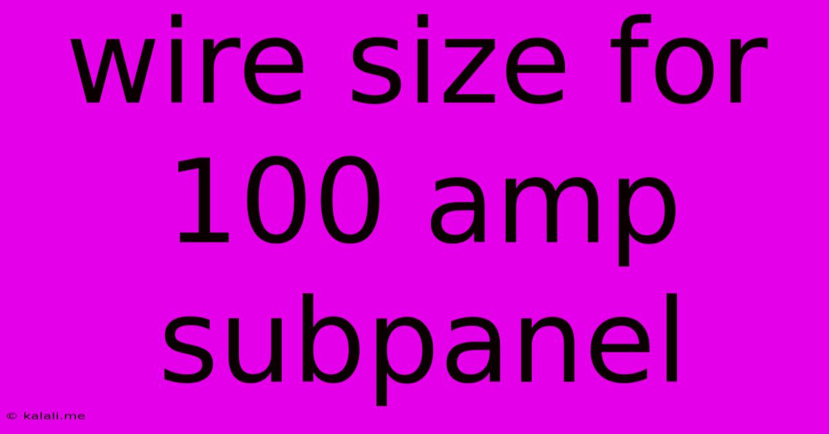 Wire Size For 100 Amp Subpanel