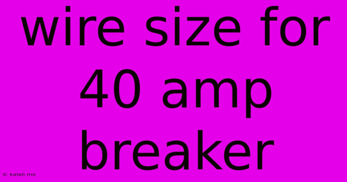 Wire Size For 40 Amp Breaker