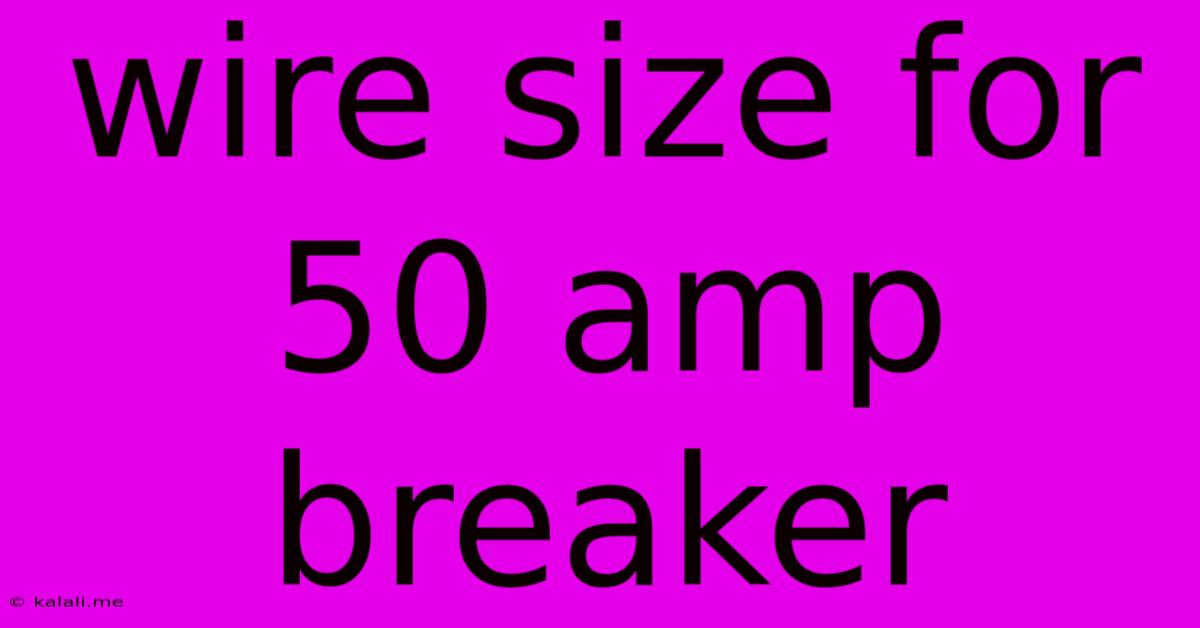 Wire Size For 50 Amp Breaker