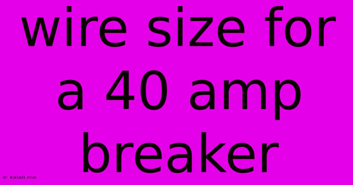 Wire Size For A 40 Amp Breaker