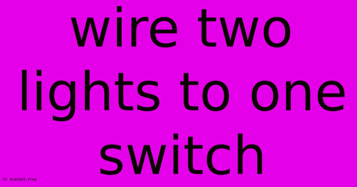 Wire Two Lights To One Switch