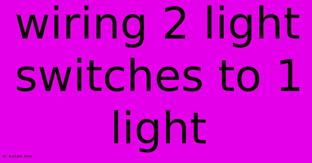 Wiring 2 Light Switches To 1 Light