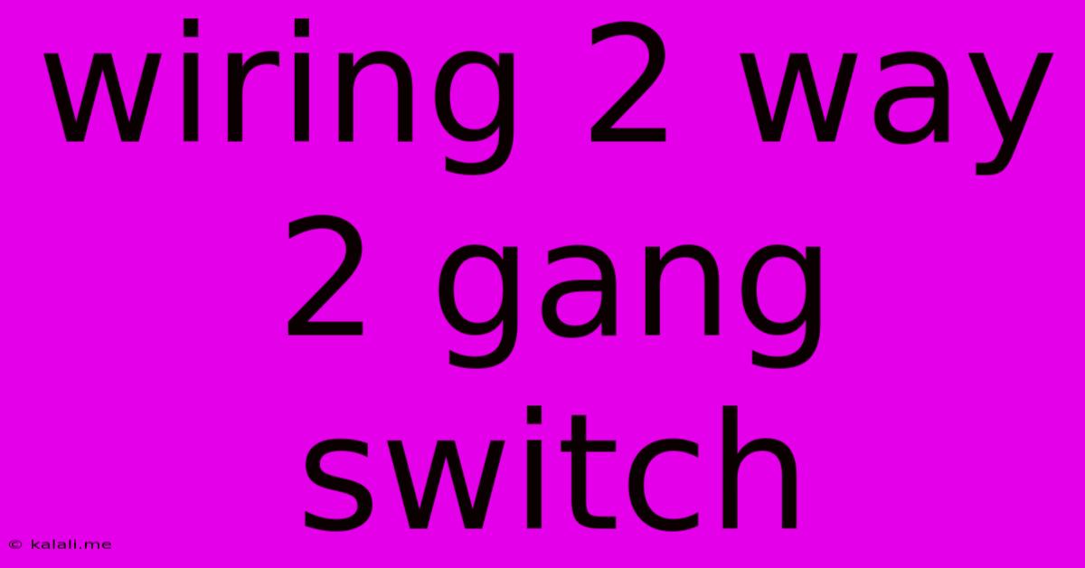 Wiring 2 Way 2 Gang Switch