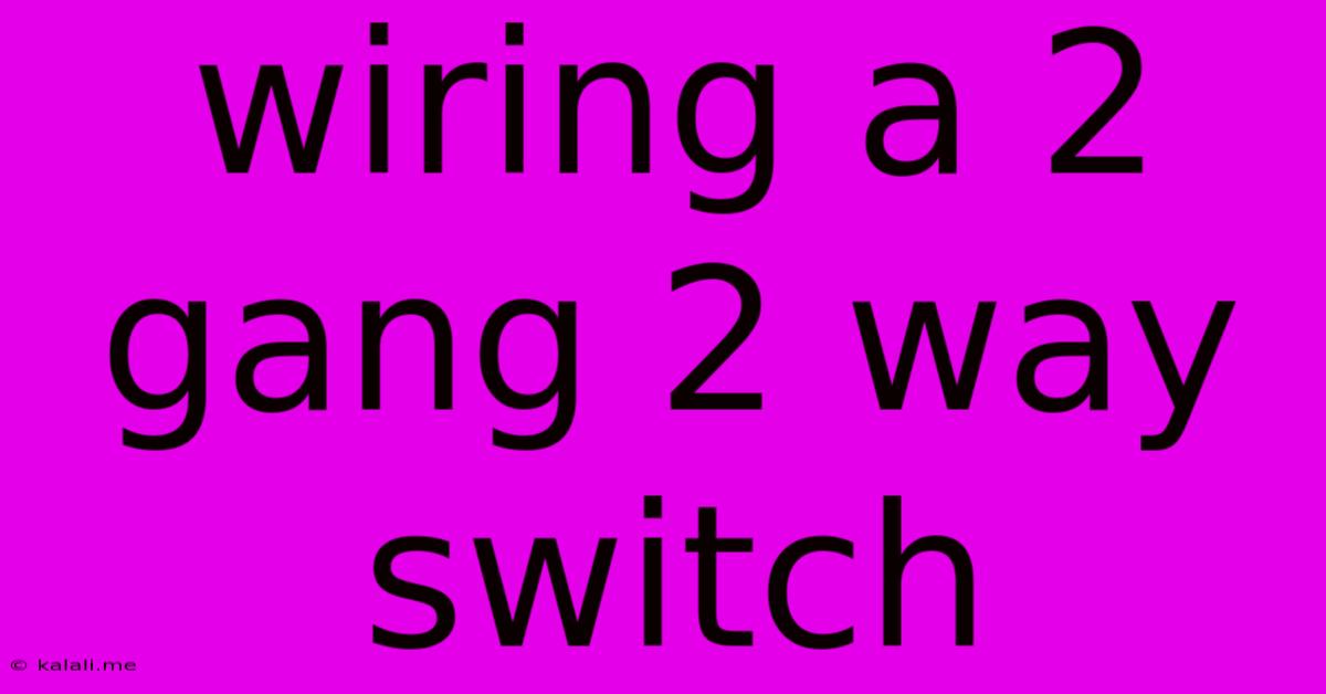 Wiring A 2 Gang 2 Way Switch