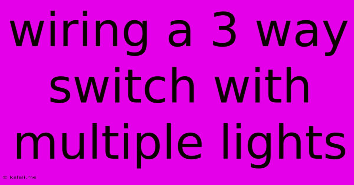 Wiring A 3 Way Switch With Multiple Lights