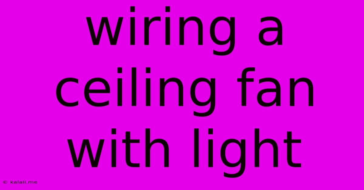 Wiring A Ceiling Fan With Light
