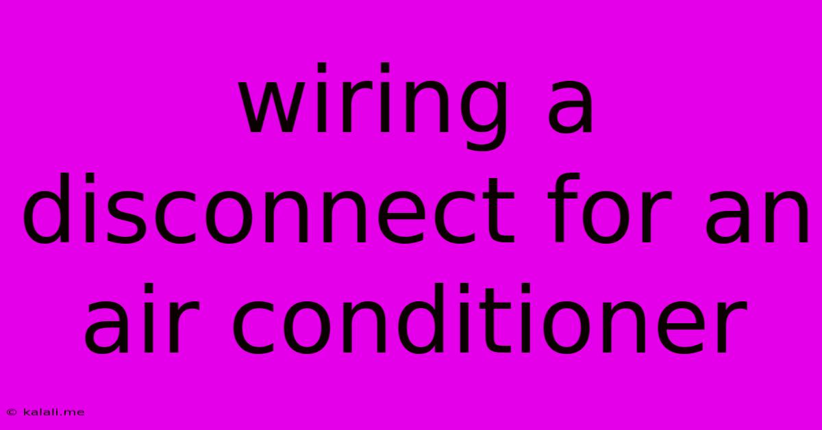 Wiring A Disconnect For An Air Conditioner
