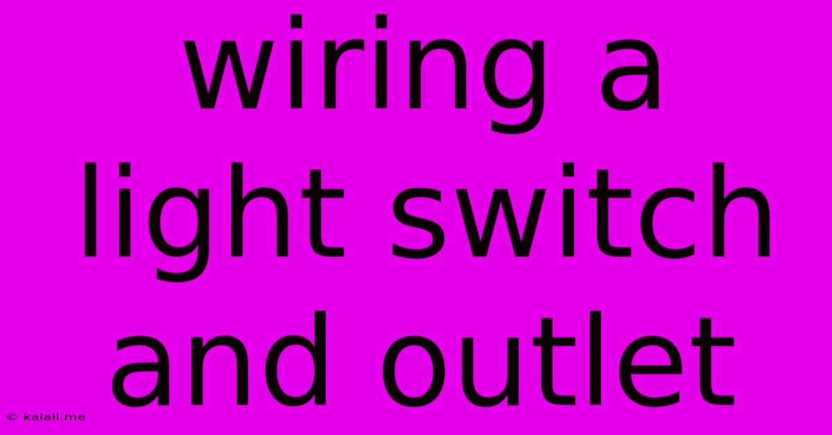 Wiring A Light Switch And Outlet