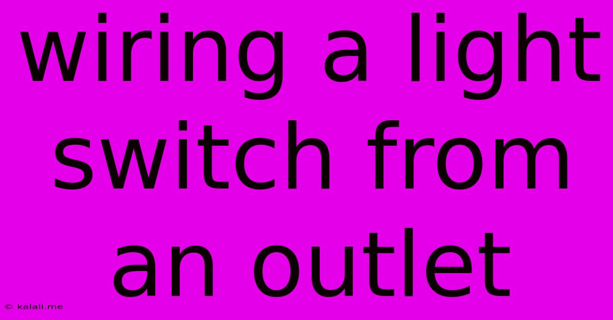 Wiring A Light Switch From An Outlet
