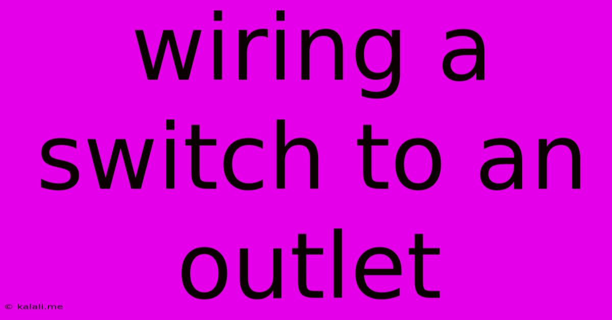 Wiring A Switch To An Outlet