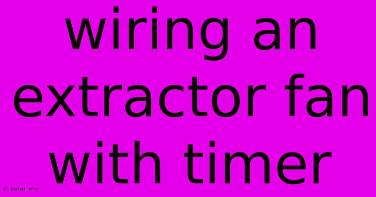Wiring An Extractor Fan With Timer